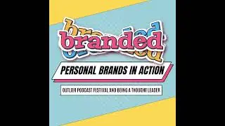 Personal Brands in Action: Outlier Podcast Festival and Being a Thought Leader
