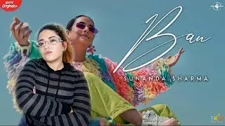 Female Friday | Reacting To SUNANDA SHARMA - Ban