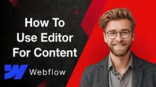 How To Use Webflow&rsquo;S Editor For Content Editing [2025 Guide]