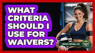 What Criteria Should I Use For Waivers?