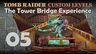 #05 Sightseeing-Tour | Let's Play: The Tower Bridge Experience 🚇 Tomb Raider Customlevel