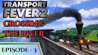 Transport fever 2 | Episode 3 | Crossing The River | Megalomaniac Map Gameplay