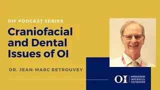 Craniofacial and Dental Issues of OI ft. Jean-Marc Retrouvey, D.M.D. MSc, FRCD
