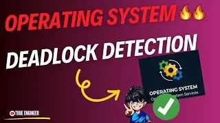 Deadlock Detection | Operating System Complete Course for Engineering Exam | True Engineer