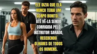 MARIDO A HUMILHA DIZENDO： _VOCÊ NUNCA VAI TER UM CORPO BONITO_... MAS ELA O DEIXOU ARDENDO DE CIÚMES