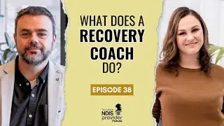 S4E38: What does a Recovery Coach Do | Profitable NDIS Provider Podcast