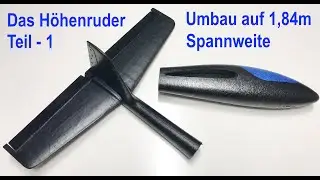 Gleiter Umbau auf ca. 1,84m Spannweite Teil 1 Das Höhenruder