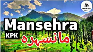 Mansehra City Khyber pakhtunkhwa | History & Documentary | Explained in Urdu | InsightFulLensTv 