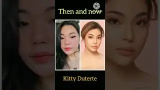 Kitty Duterte (then and now)