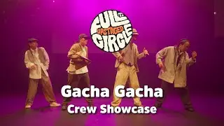 24 . Gacha Gacha | Crew Showcase | UPstaged 2024 Full Circle