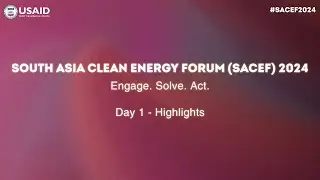 South Asia Clean Energy Forum (SACEF) 2024| October 21, 2024