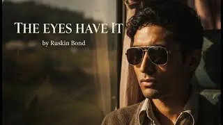 The Eyes Have It || A.I Generated Short Film || Ruskin Bond || Chirascm Productions