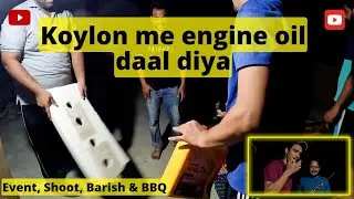Koylon pe engine oil daal diya hamare dost ne | Event, Shoot & BBQ | Daily Vlog | Danish DRP
