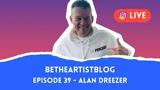 Be The Artist - Ep.39 (Alan Dreezer)