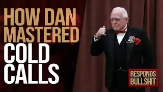 HOW DAN MASTERED COLD CALLS | DAN RESPONDS TO BULLSHIT