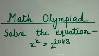 Math Olympiad Question//Bengali Version//Solve-x^x=2^2048//Math Solve.
