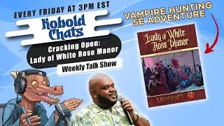 Cracking Open: Lady of White Rose Manor (5e Adventure)  || Kobold Chats