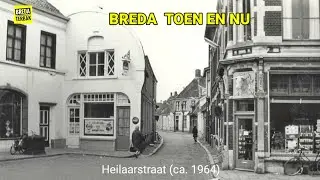 Breda Toen en Nu : Heilaarstraat | Stadsarchief Breda