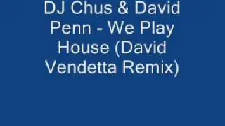 DJ Chus & David Penn - We Play House (David Vendetta Remix)