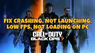 Исправление сбоев/незапуска/незагрузки/зависаний Call of Duty: Black Ops 7 Open Beta на ПК/в Steam