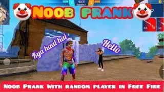 🤡NOOB PRANK WITH RANDOM PLAYER IN FREE FIRE 🔥