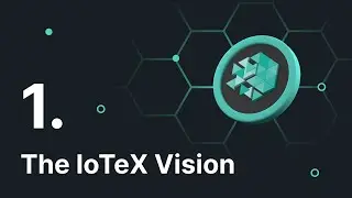 The IoTeX Vision