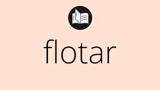 Que significa FLOTAR &bull; flotar SIGNIFICADO &bull; flotar DEFINICI&Oacute;N &bull; Que es FLOTAR