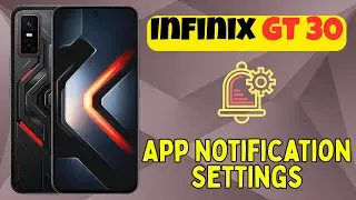 Настройки уведомлений приложения Infinix GT 30 | Настройка оповещений для каждого приложения