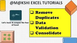 Remove Duplicates, Data Validation & Consolidate