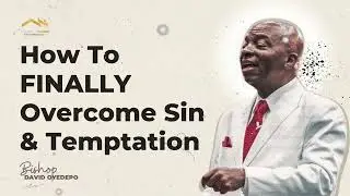 How To FINALLY Overcome Sin & Temptation - David Oyedepo Romano