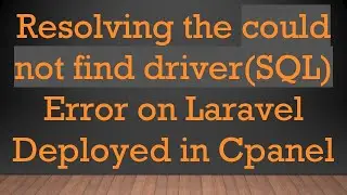 Resolving the could not find driver(SQL) Error on Laravel Deployed in Cpanel