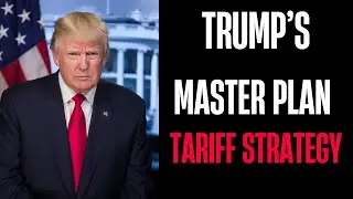 Trump&rsquo;s Master Plan - Tariff Strategy: Could Change America Forever !!!