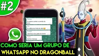 Whis // Grupo de Whatsapp no Dragon ball #02 // - Tio Vegeta
