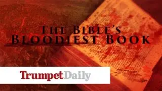 The Bible's Bloodiest Book - The Trumpet Daily