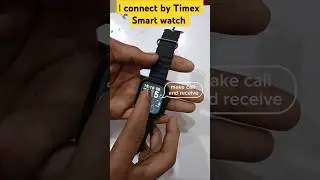 iConnect by Timex smart watch make call and receive unboxing smartwatch Bluetooth calling me model