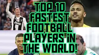 Top 10 Fastest Football Players in the world 2019