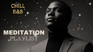 R&B Relaxing Chill Playlist - Smooth Vocals & Deep Grooves