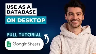 How to Use Google Sheets as a Database on Desktop [2026 Full Guide]