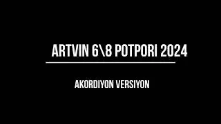 ARTVİN 6-8 POTPORİ AKORDİYON VERSİYON 2024