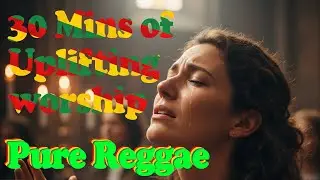 30 Minutes of Deep Swahili Reggae Gospel Worship | Dakika 30 Nyimbo Mpya za Kuabudu