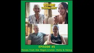 Voices from the Vegan Cruise: Holly & Nancy