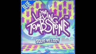 The Living Tombstone - Squid Melody (Blue Version)
