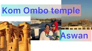 || KOM OMBO TEMPLE FROM ASWAN || Sightseeing from Aswan|| Must visit in Aswan #egypt #vlog #travel 