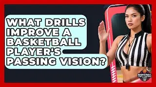 What Drills Improve A Basketball Player's Passing Vision? - Basketball Stats Central