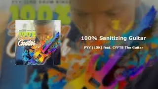 Pyy (Log Drum King) & feat. CYFTB The Guitar - 100% Sanitizing Guitar