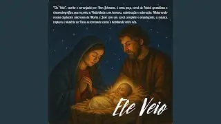 Ele Veio