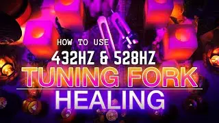 Best Tuning Fork Frequencies For Healing | 7 #Chakras [How To Use 432hz & 528hz]
