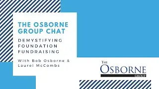 The Osborne Group Chat: Demystifying Foundation Fundraising