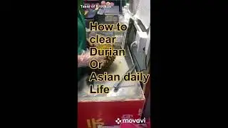 How to clear Durian Or Asian daily Life