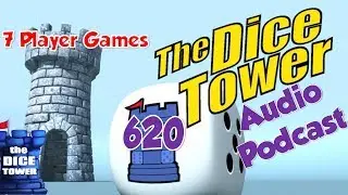 Dice Tower Audio Podcast #620 - 7 Player Games